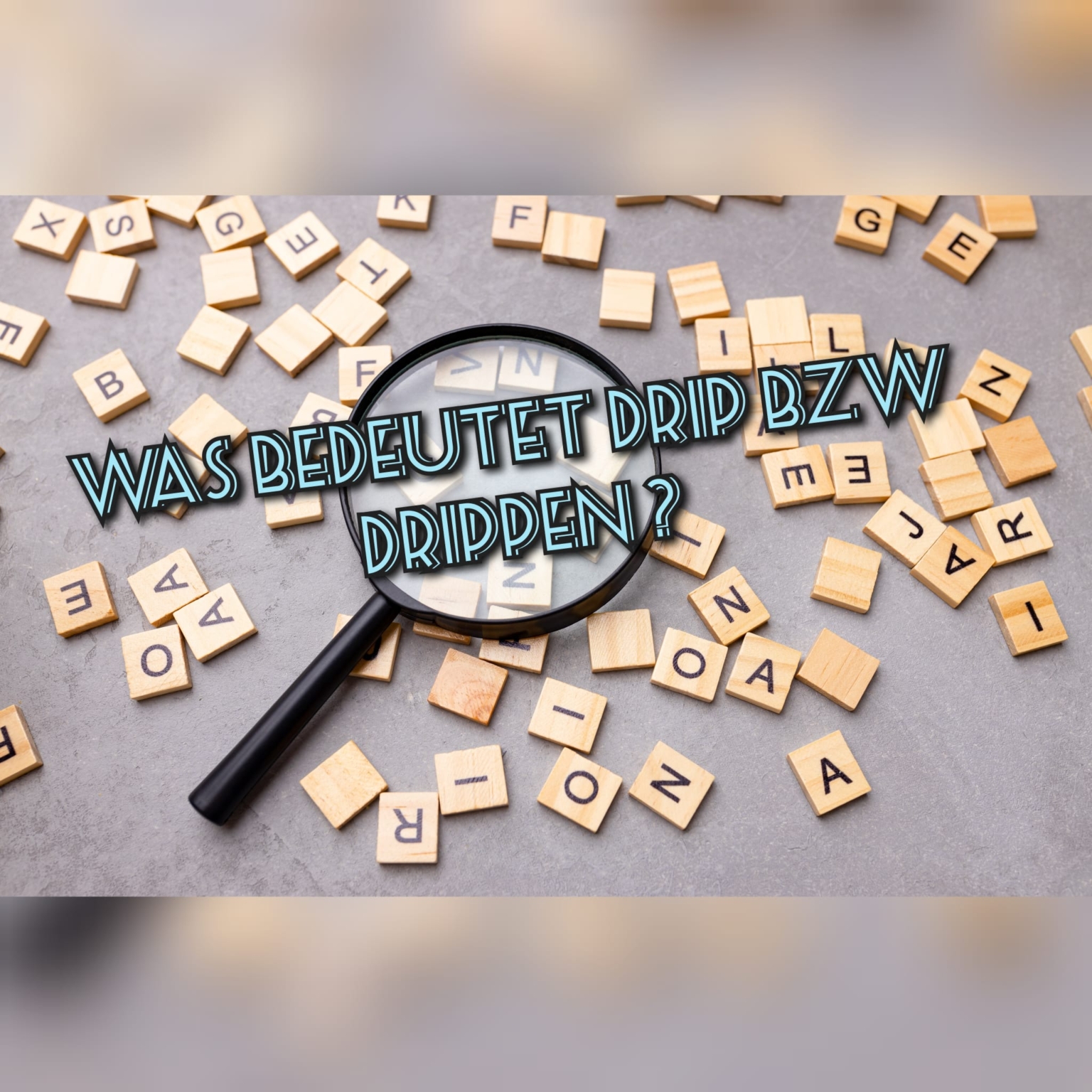 Was bedeutet drip bzw drippen Bedeutung, Definition & Herkunft