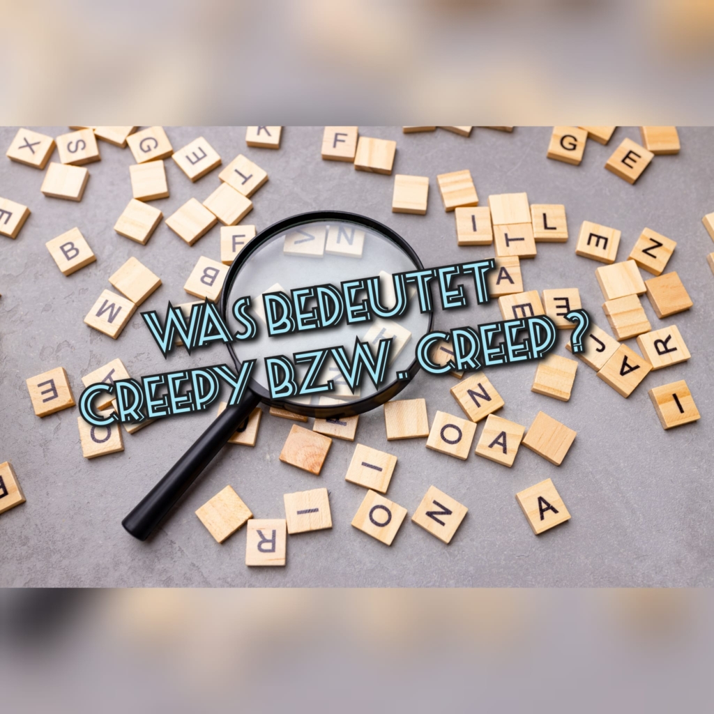 Was bedeutet creepy, creep: Bedeutung, Definition & Herkunft ...