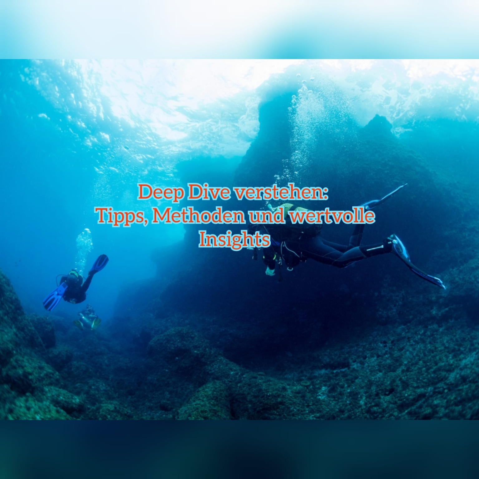 Deep Dive verstehen: Tipps, Methoden und wertvolle Insights