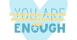 du bist gut genug